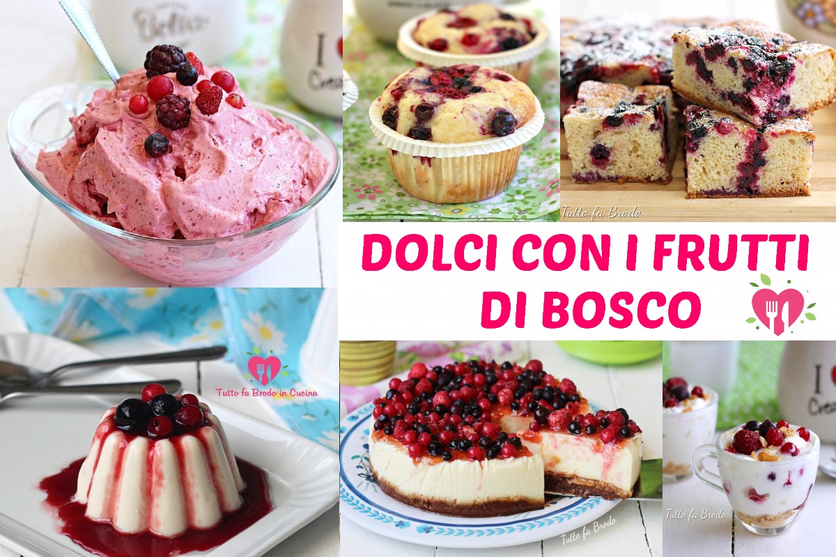 10 DOLCI CON I FRUTTI DI BOSCO Facili Da Fare E Golosi Tutto Fa Brodo