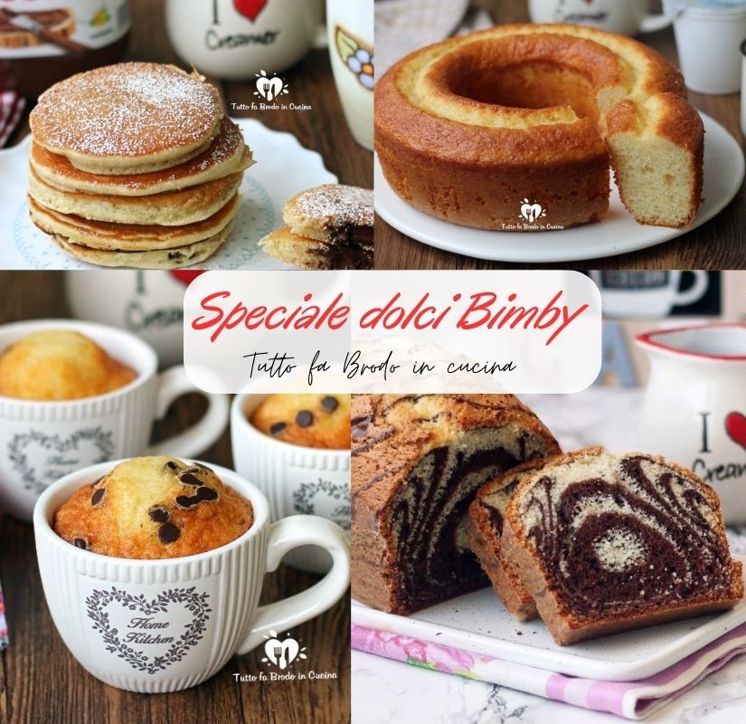 SPECIALE DOLCI BIMBY 15 Ricette Facili E Veloci - Tutto Fa Brodo In Cucina