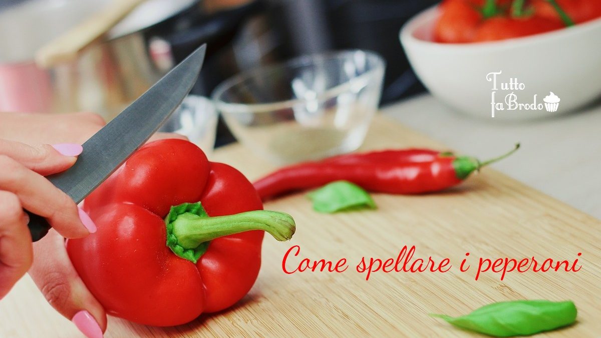 come spellare i peperoni tutto fa brodo in cucina