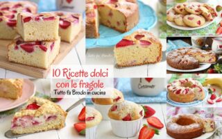 10 RICETTE DOLCI CON LE FRAGOLE